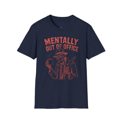 Mentally Out of Office T-Shirt