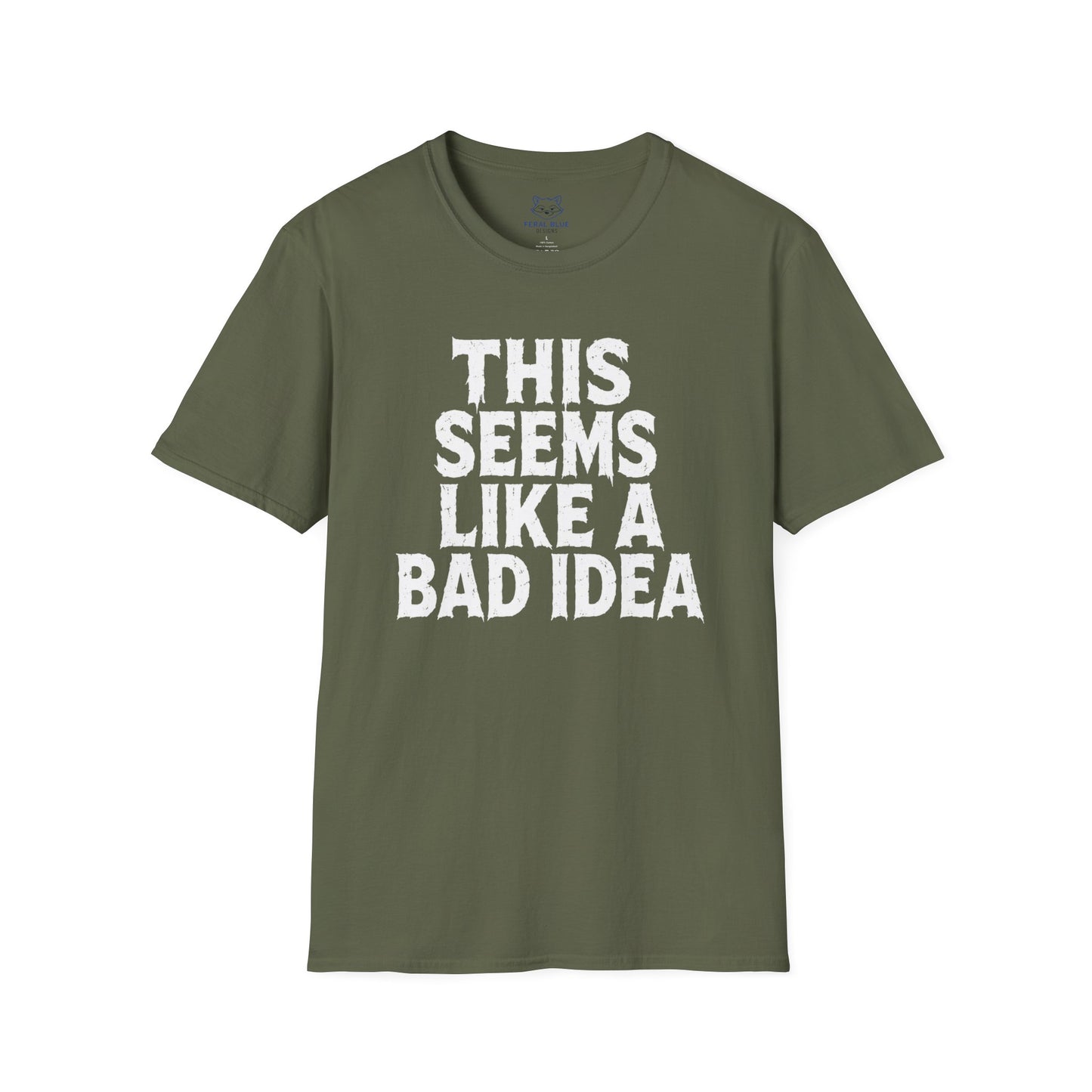 This Seems Like a Bad Idea T-Shirt