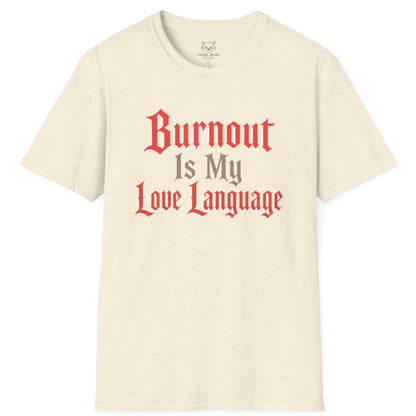 Beige t-shirt with red text 'Burnout Is My Love Language' on a white background