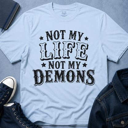 Not My Life, Not My Demons T-Shirt