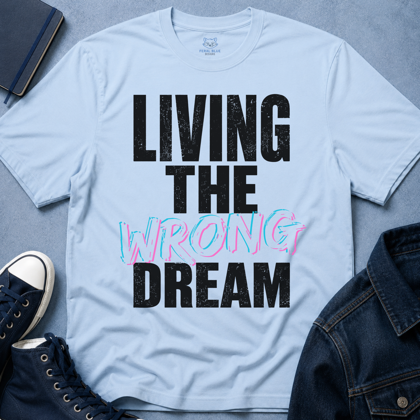 Living The Wrong Dream T-Shirt