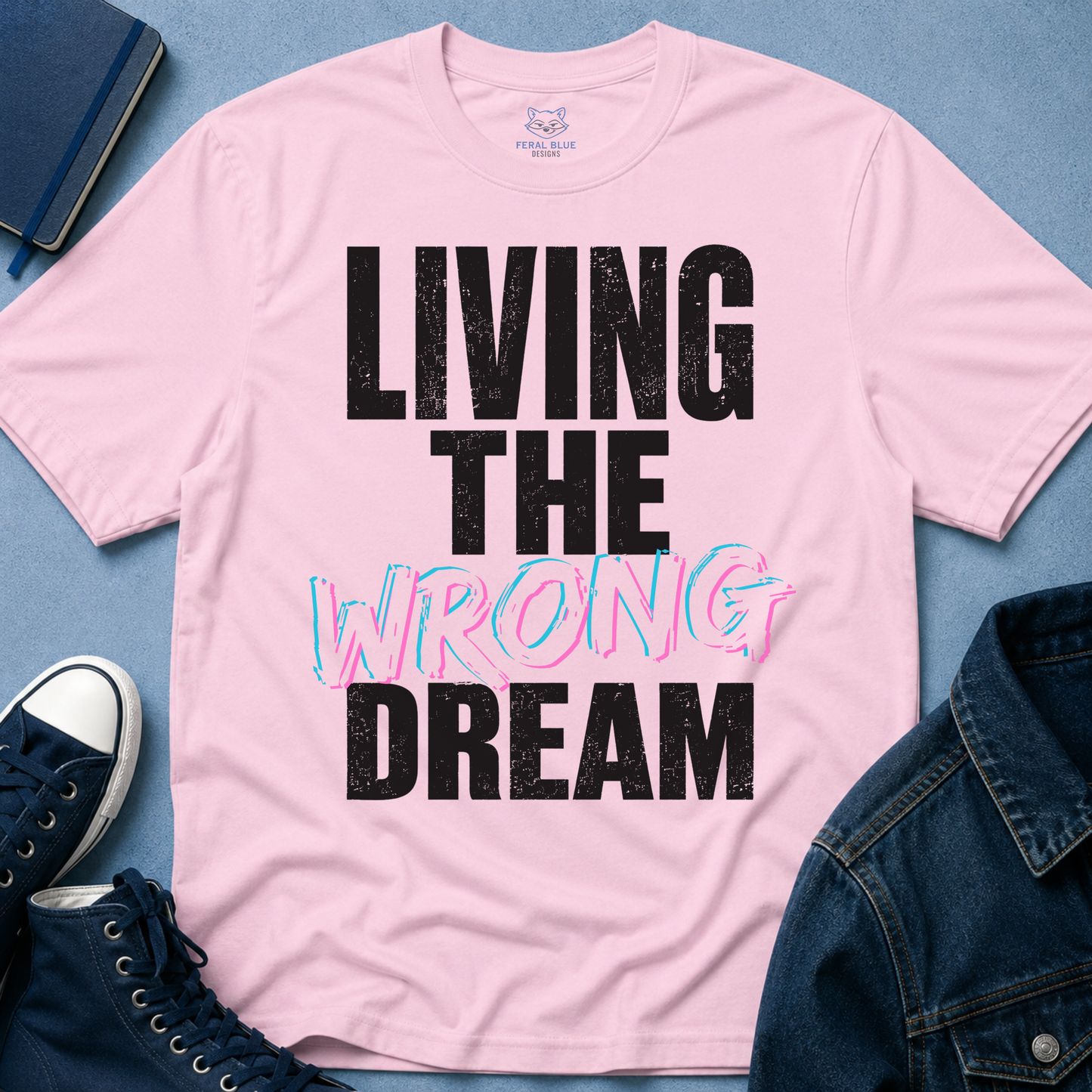 Living The Wrong Dream T-Shirt