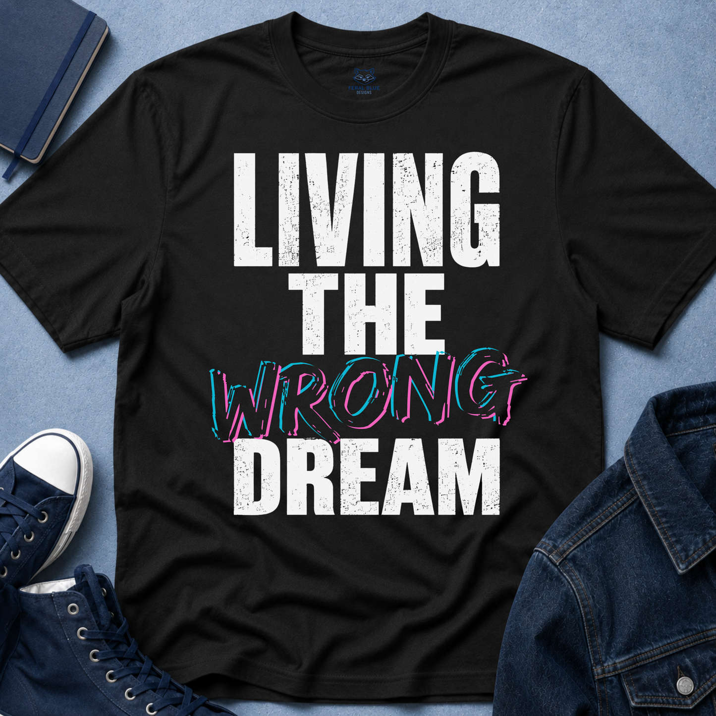 Living The Wrong Dream T-Shirt