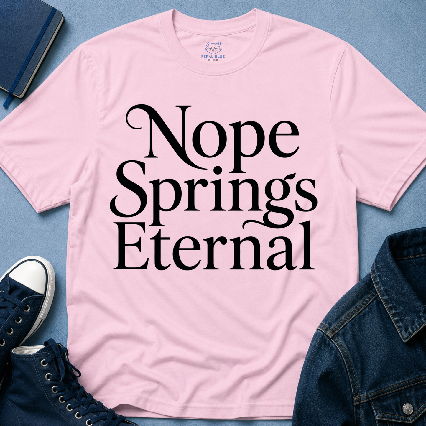 Nope Springs Eternal T-Shirt