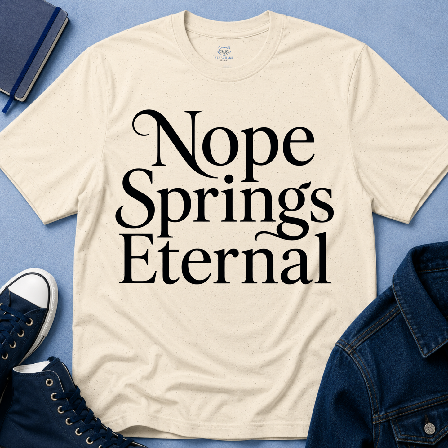 Nope Springs Eternal T-Shirt