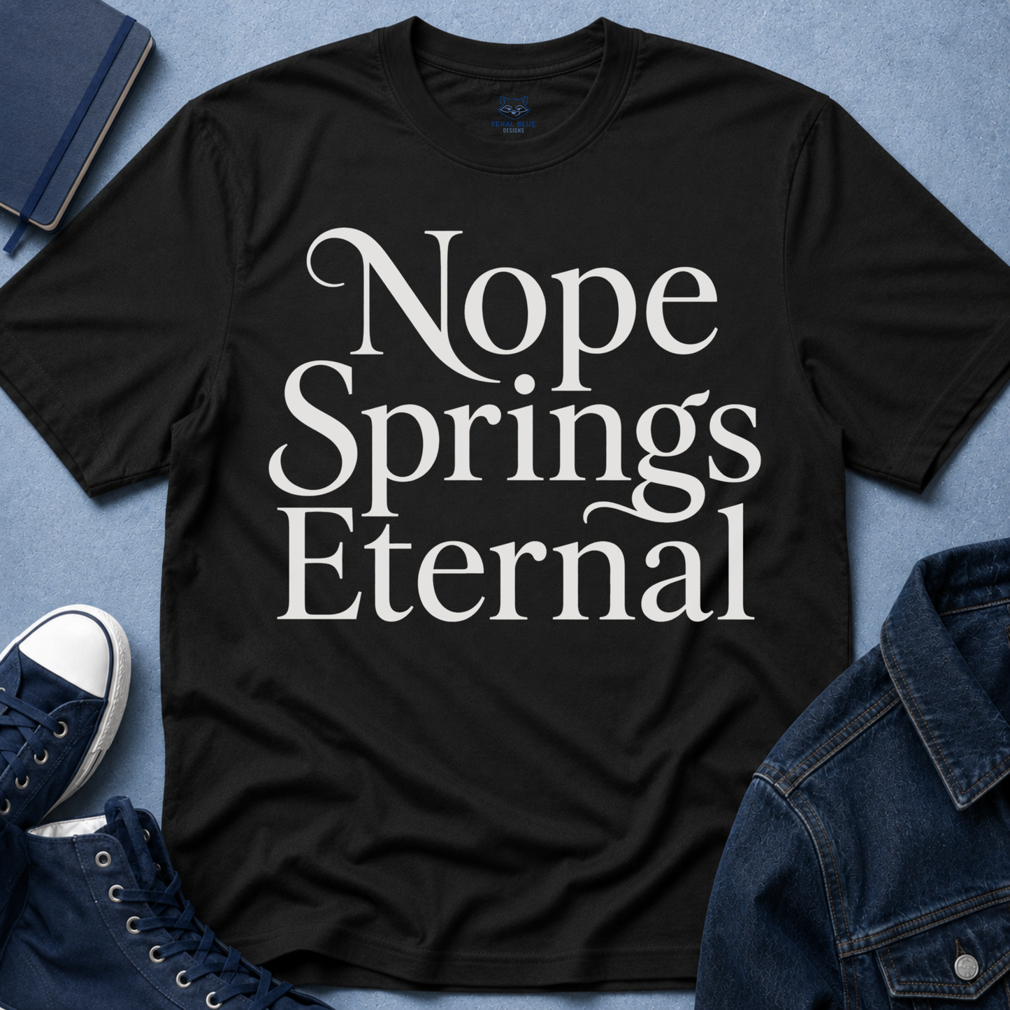 Nope Springs Eternal T-Shirt