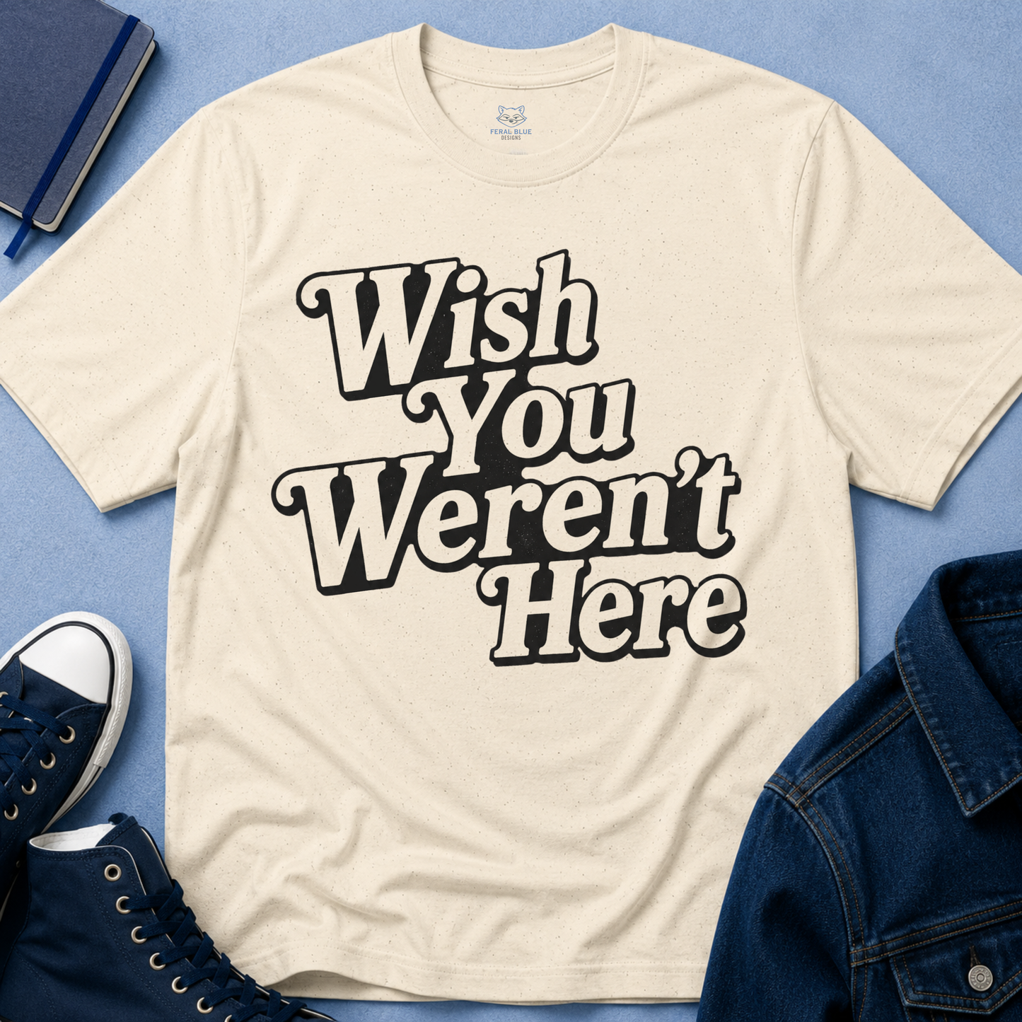 Wish You Weren't Here T‑Shirt