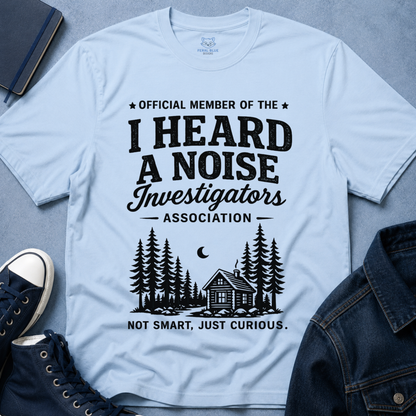 I Heard A Noise Investigators T-Shirt