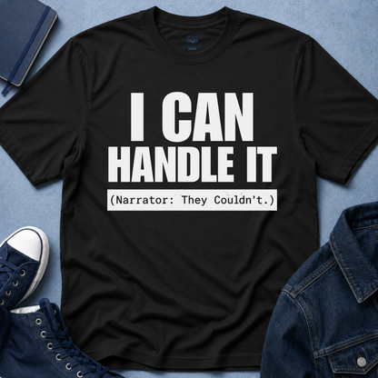 I Can Handle It T-Shirt