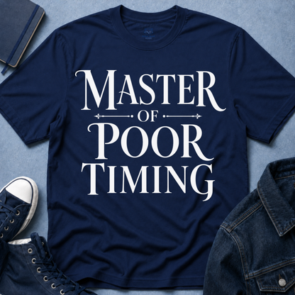 Master of Poor Timing T-Shirt