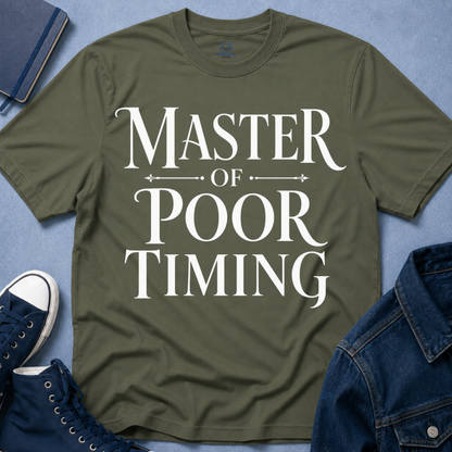 Master of Poor Timing T-Shirt