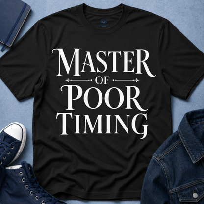 Master of Poor Timing T-Shirt