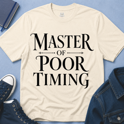 Master of Poor Timing T-Shirt