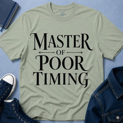 Master of Poor Timing T-Shirt