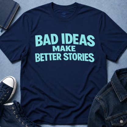 Bad Ideas T-Shirt