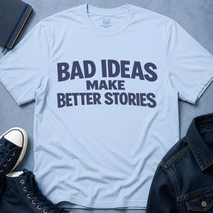 Bad Ideas T-Shirt