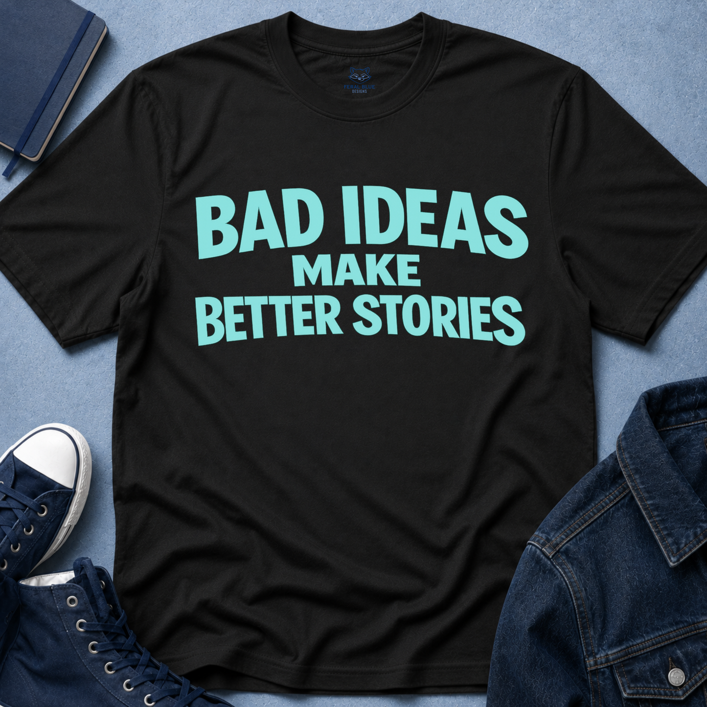 Bad Ideas T-Shirt