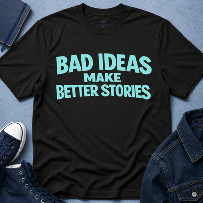 Bad Ideas T-Shirt