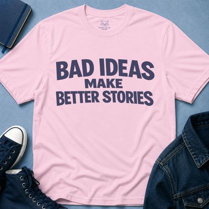 Bad Ideas T-Shirt
