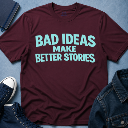 Bad Ideas T-Shirt