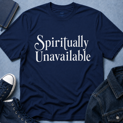Spiritually Unavailable T‑Shirt