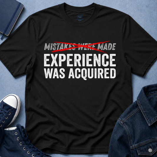 Experience Was Acquired T-Shirt