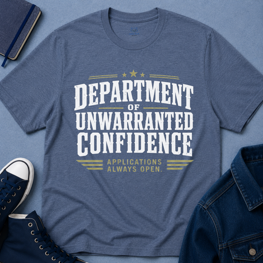 Department of Unwarranted Confidence T‑Shirt