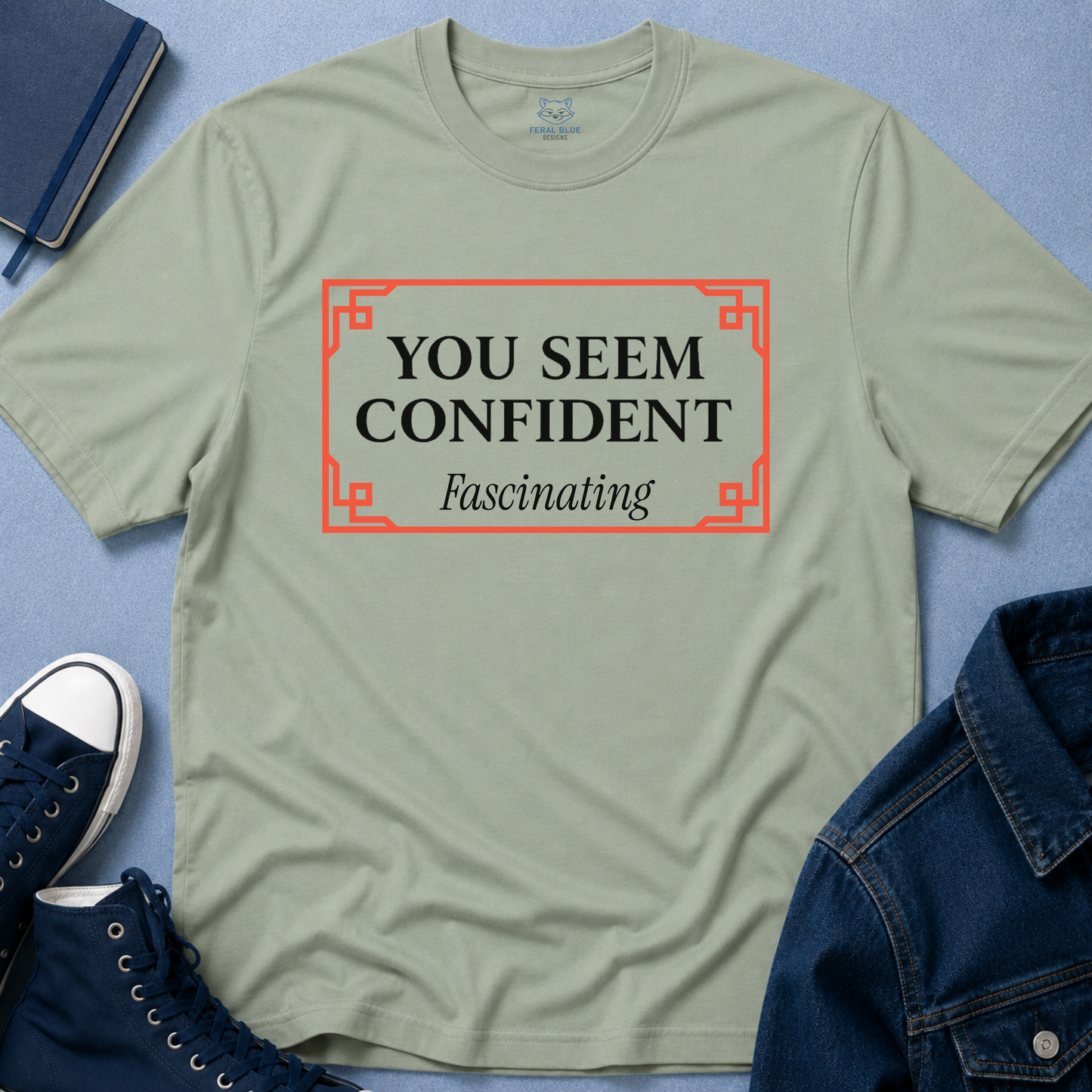 You Seem Confident T-Shirt