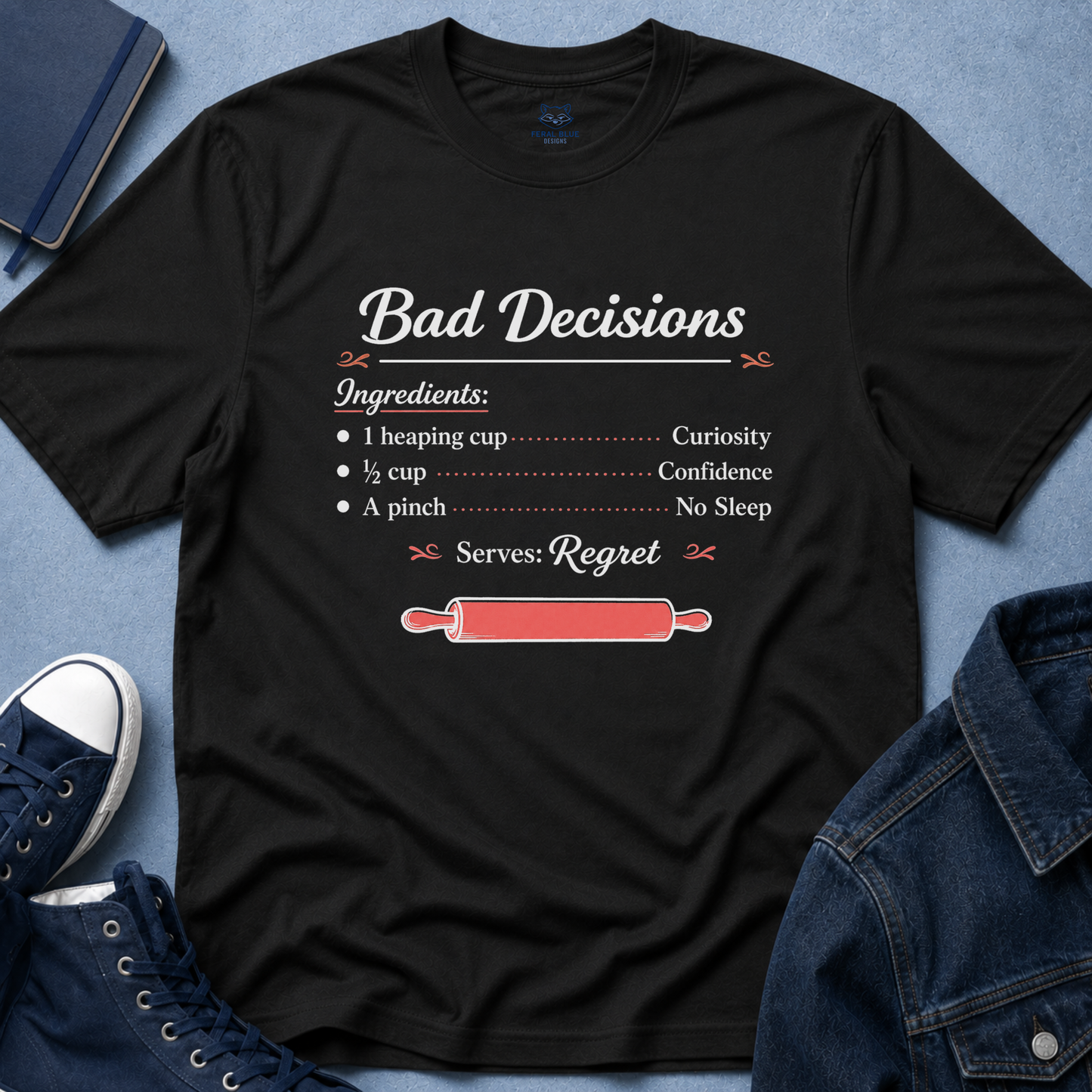 Bad Decisions Recipe T-Shirt
