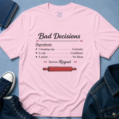 Bad Decisions Recipe T-Shirt