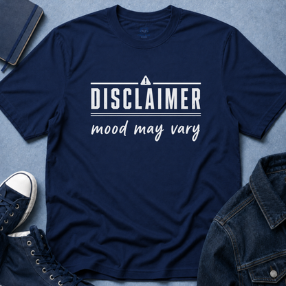 Disclaimer: Mood May Vary T-Shirt