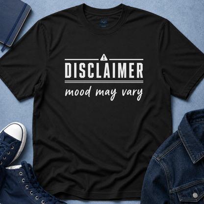 Disclaimer: Mood May Vary T-Shirt