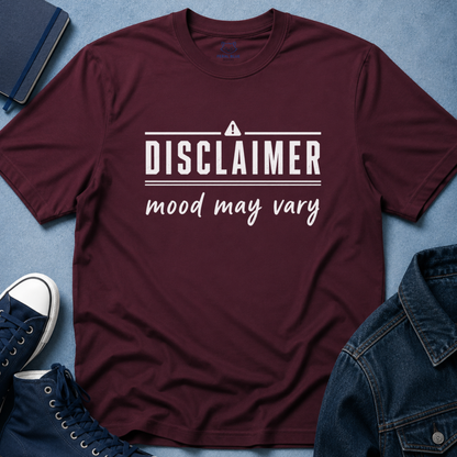 Disclaimer: Mood May Vary T-Shirt