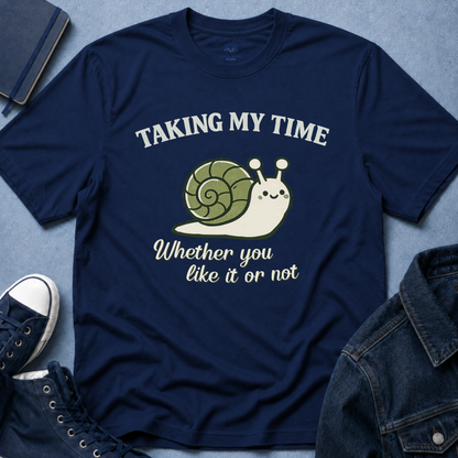 Taking My Time T-Shirt