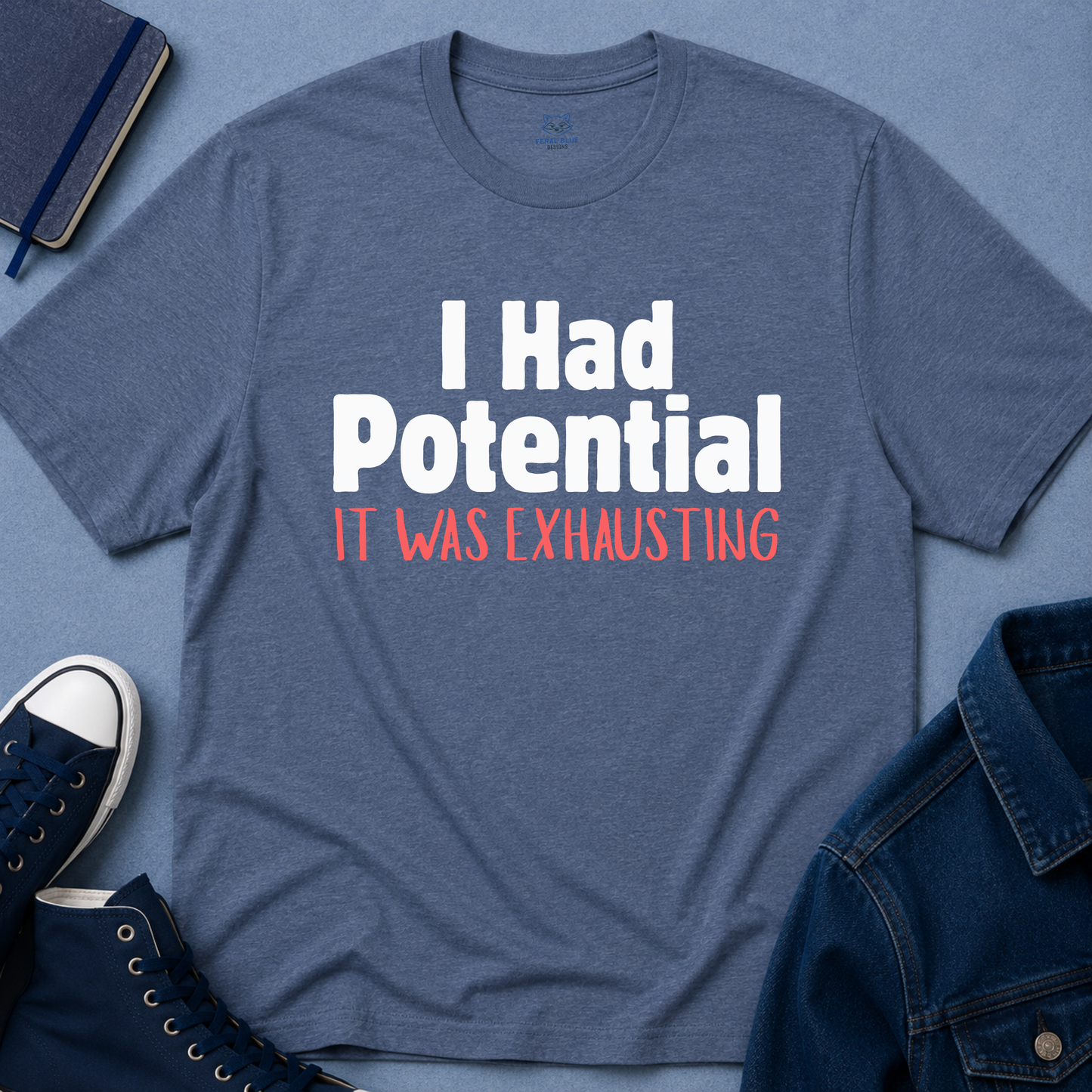 I Had Potential T-Shirt
