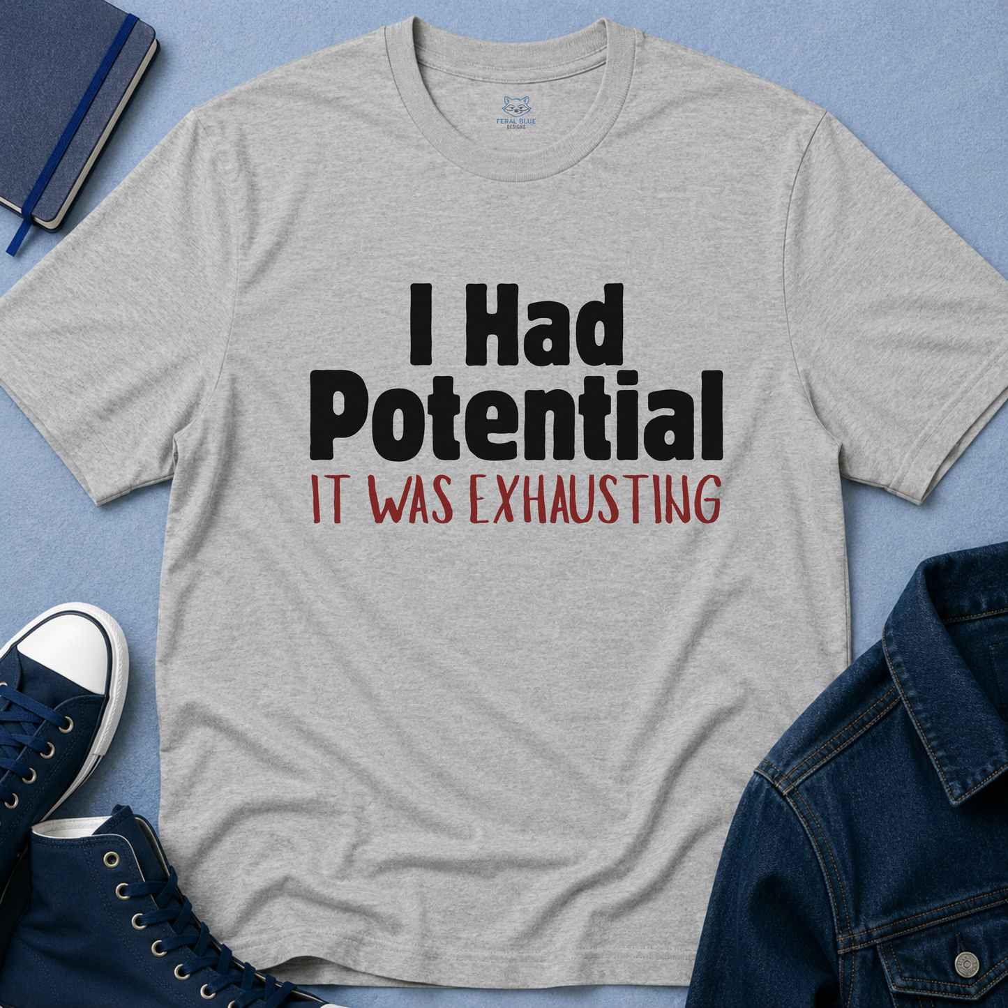 I Had Potential T-Shirt