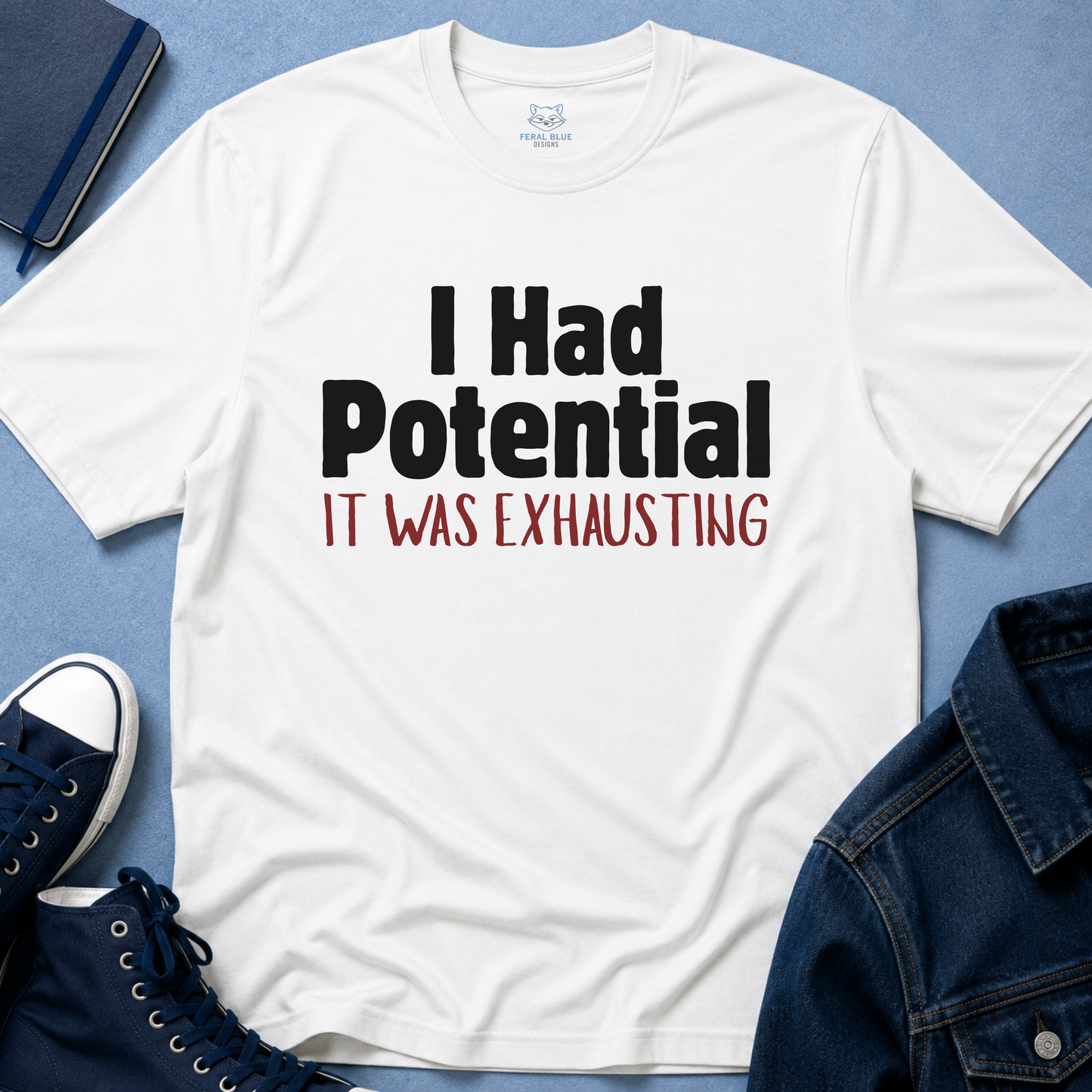 I Had Potential T-Shirt