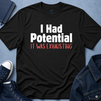 I Had Potential T-Shirt