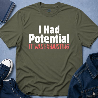 I Had Potential T-Shirt