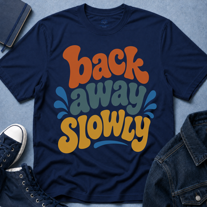 Back Away Slowly T-Shirt