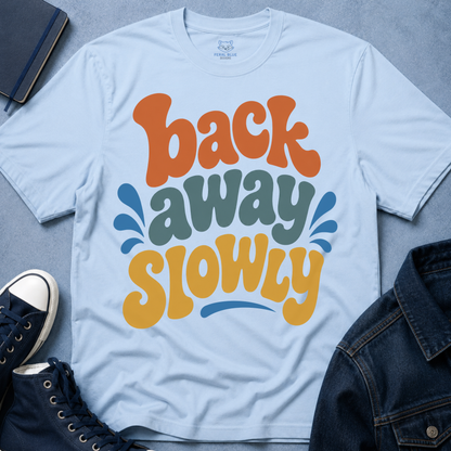 Back Away Slowly T-Shirt