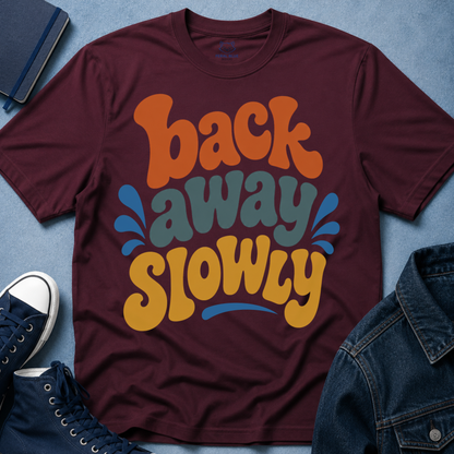 Back Away Slowly T-Shirt