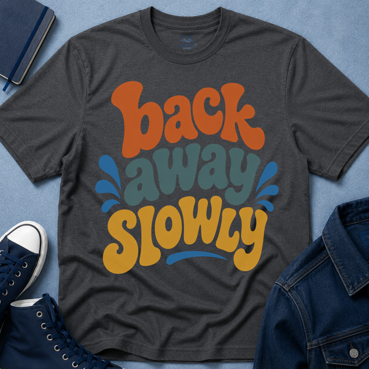 Back Away Slowly T-Shirt