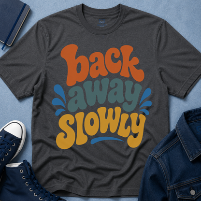 Back Away Slowly T-Shirt