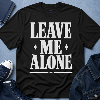 Leave Me Alone T-Shirt