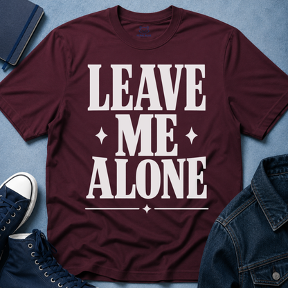 Leave Me Alone T-Shirt
