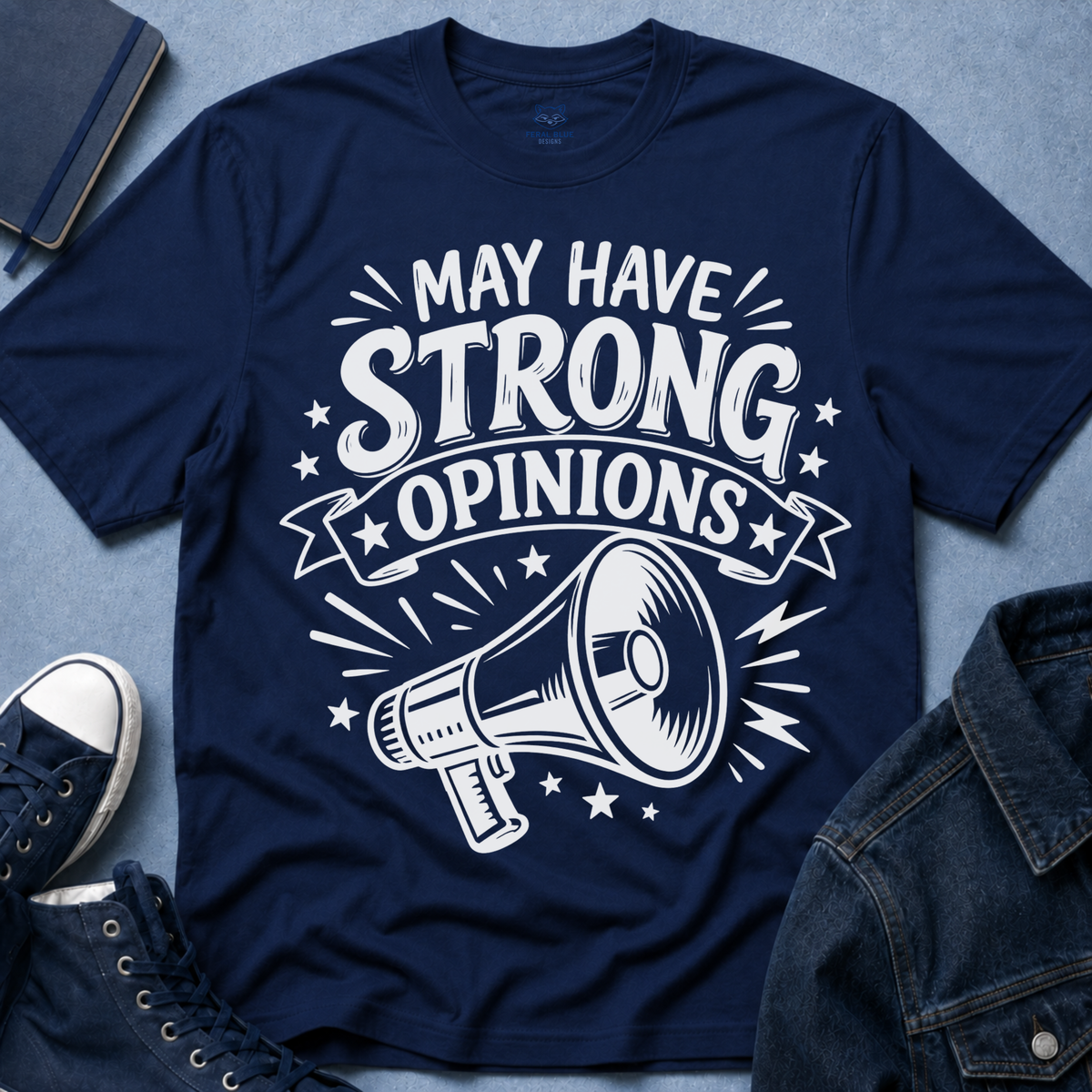 May Have Strong Opinions T-Shirt