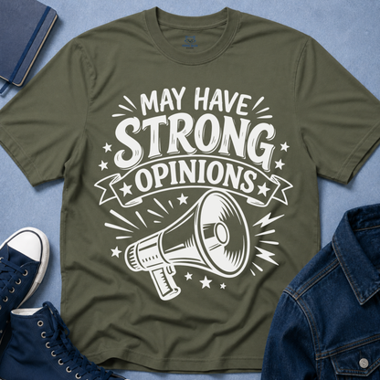 May Have Strong Opinions T-Shirt