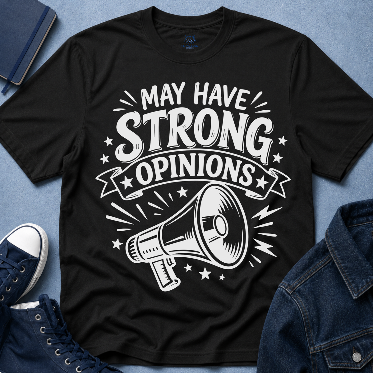 May Have Strong Opinions T-Shirt