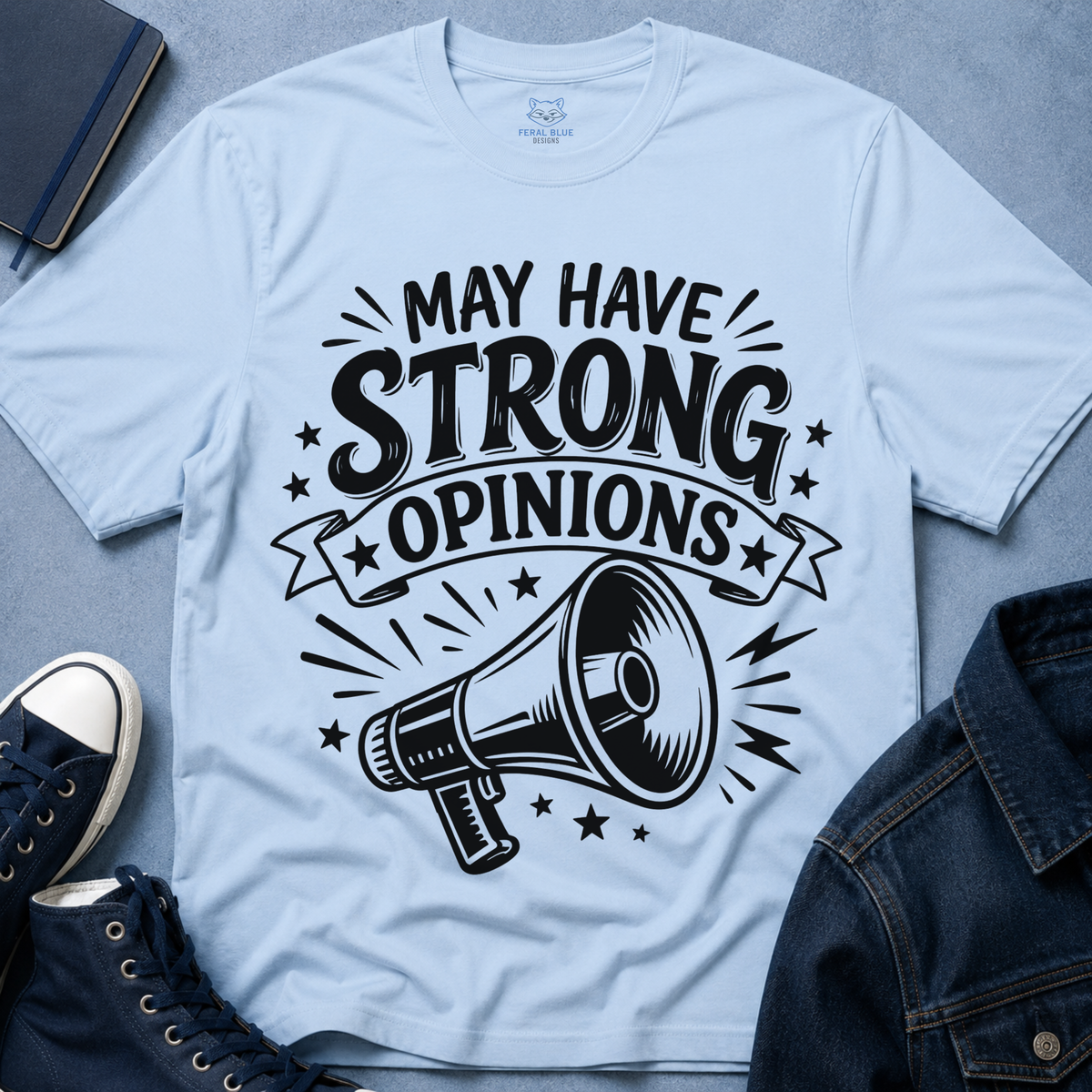 May Have Strong Opinions T-Shirt